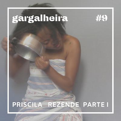 Gargalheira #9 - Priscila Rezende - parte 1