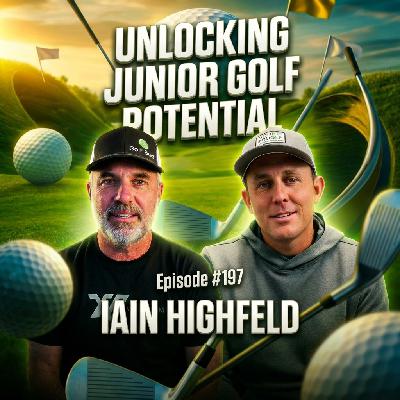 Iain Highfield – Why more isn't always better, Revolutionizing junior golf training, and Why he is called the DaVinci of golf? Iain Highfield – Why more isn't always better, Revolutionizing junior golf training, and Why he is called the DaVinci of golf?