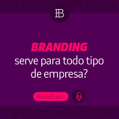 Branding é para todo tipo de empresa? - Brandster | Brandcast