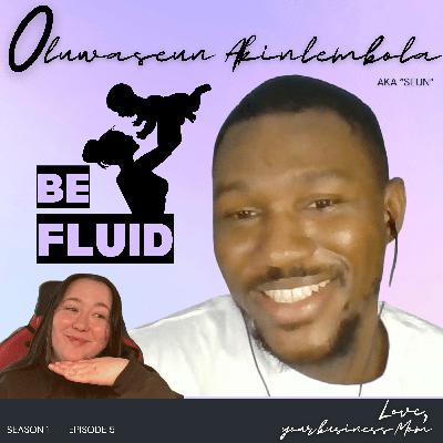 BE FLUID - Love, Seun