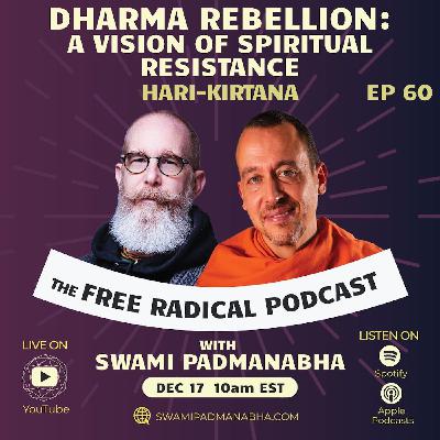 DHARMA REBELLION: A Vision of Spiritual Resistance | Free Radical Podcast #60 | Hari-kirtana, Dec. 17, 2025 DHARMA REBELLION: A Vision of Spiritual Resistance | Free Radical Podcast #60 | Hari-kirtana, Dec. 17, 2025