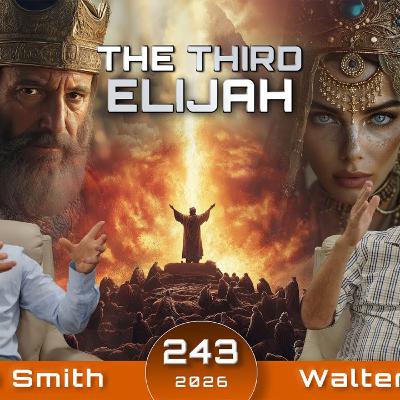 Episode 243 | The Third Elijah, Preparing For Jesus's Return - Walter Veith & Martin Smith