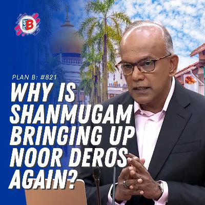 #821 Why is Shanmugam bringing up Noor Deros again?