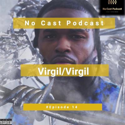 No Cast Podcast: Episode 14: Virgil/Virgil
