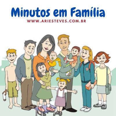 Minutos em Família - A educação dos afetos equilibra o comportamento Minutos em Família - A educação dos afetos equilibra o comportamento