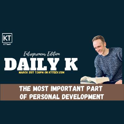 The Part of Self Growth that Changes Your Life | Daily K Podcast | Paul Levitin