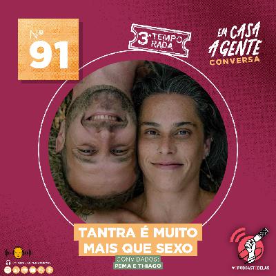 S3 Ep91: Tantra É Muito mais Que Sexo S3 Ep91: Tantra É Muito mais Que Sexo
