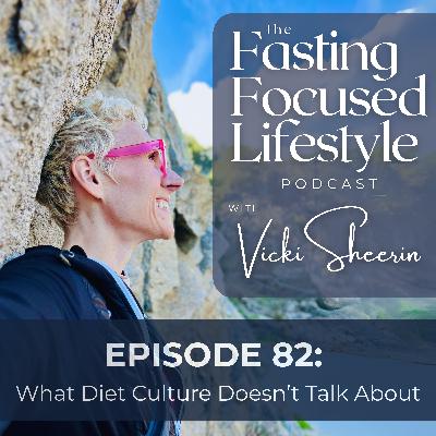 EP 82: What Diet Culture Doesn't Talk About