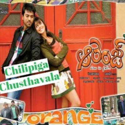 Chilipiga choosthavala (Orange movie) Chilipiga choosthavala (Orange movie)