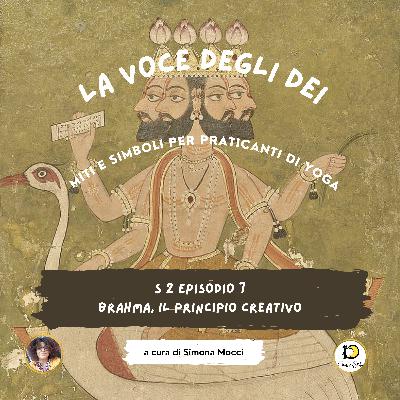 S2 Episodio 7 Brahma, il principio creativo