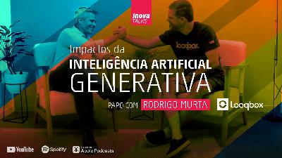 Looqbox – Impactos da Inteligência Artificial Generativa Looqbox – Impactos da Inteligência Artificial Generativa