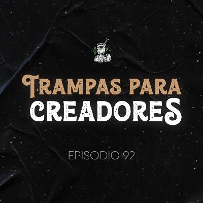 Ep. 92 Trampas del Creador de Contenidos (No caigas en ellas si buscas vivir de esto)