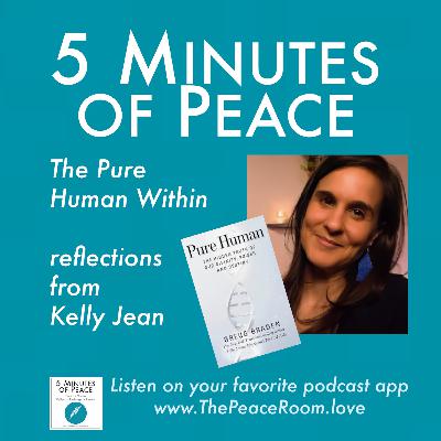 The Pure Human Within, reflections from Kelly Jean The Pure Human Within, reflections from Kelly Jean