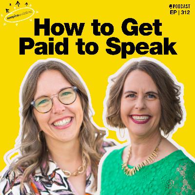 312. How to Get Paid to Speak 312. How to Get Paid to Speak