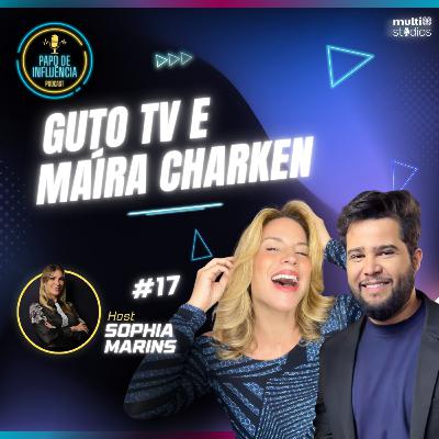 CONSTÂNCIA E STORYTELLING: DA IDEIA AO VIRAL COM MAÍRA CHARKEN E GUTO TV | PAPO DE INFLUÊNCIA #17 CONSTÂNCIA E STORYTELLING: DA IDEIA AO VIRAL COM MAÍRA CHARKEN E GUTO TV | PAPO DE INFLUÊNCIA #17