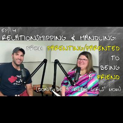 Ep 4 | From Parenting/Parented to being a Friend | Don't be a "Mean Girls" Mom