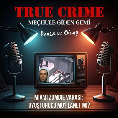 Miami Zombie Vakası: Uyuşturucu mu? Lanet mi?