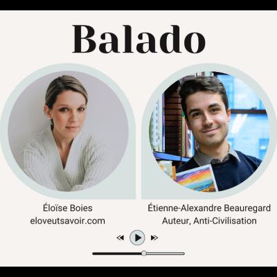 Balado #061 - Étienne-Alexandre Beauregard, Anti-Civilisation, société en perte de repères