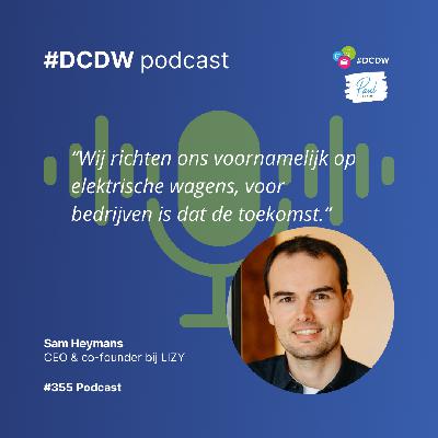 Podcast 355: Sam Heijmans van Lizy Podcast 355: Sam Heijmans van Lizy