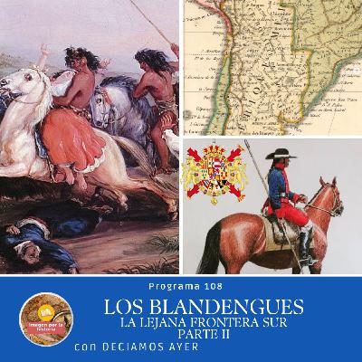 Programa 108 - Los Blandengues Parte II con Deciamos Ayer