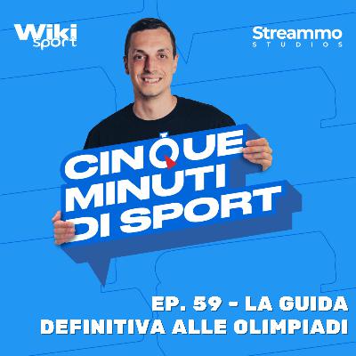 Ep. 59 | La guida definitiva alle Olimpiadi Ep. 59 | La guida definitiva alle Olimpiadi