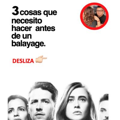 Episodio 10- Tres cosas que necesito hacer antes de un Balayage.
