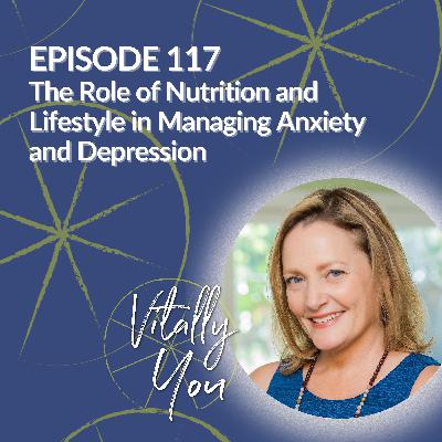 The Role of Nutrition and Lifestyle in Managing Anxiety and Depression