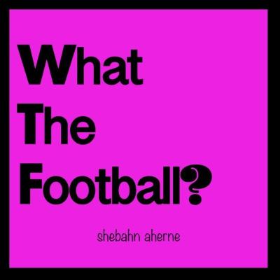 What The Football? Episode 3 - Leanne Crichton