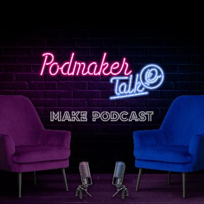 Podmaker Talk