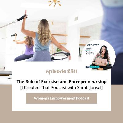 E250: The Role of Exercises and Entrepreneurship [I Created That Podcast]