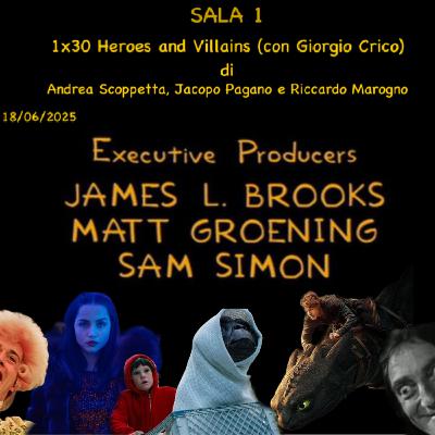 1x30 - Heroes and Villains (con Giorgio Crico)