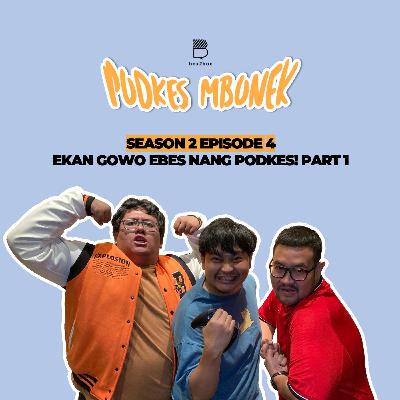 S2E4 - EKAN GOWO EBES NANG PODKES! PART 1