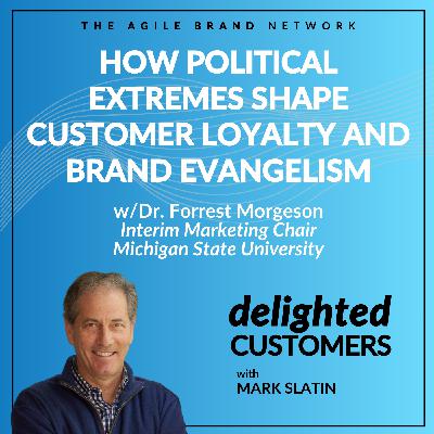 #154 How Political Extremes Shape Customer Loyalty and Brand Evangelism
