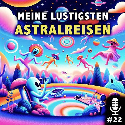 Meine lustigsten Astralreisen