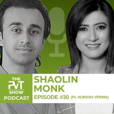 From Footballer to First Indian Shaolin Warrior Monk | Hurssh Verma | The PVT Show Ep #30