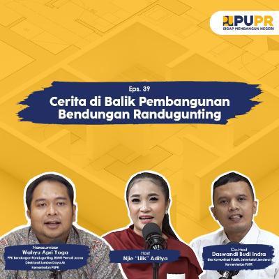 Eps.39 - Cerita di Balik Pembangunan Bendungan Randugunting