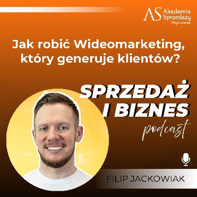 Jak robić wideomarketing, który generuje klientów? Gość Flilp Jackowiak