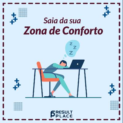Saia da sua Zona de Conforto Saia da sua Zona de Conforto