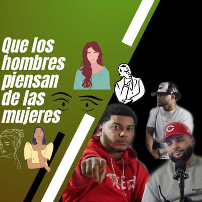 COMO LOS HOMBRES VEN A LAS MUJERES FT LIMBERT & JHOAN EP 16