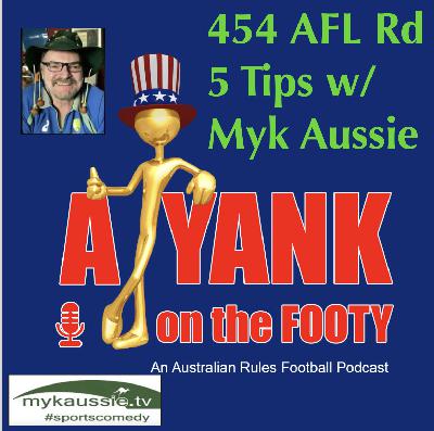 454 - AFL  Round 5 Tips w/ Myk Aussie of mykaussie.tv