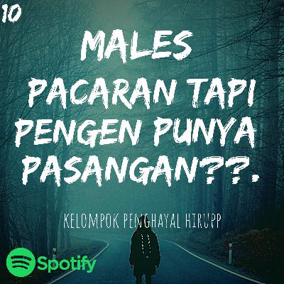 MALES PACARAN TAPI PENGEN PUNYA PASANGAN??.