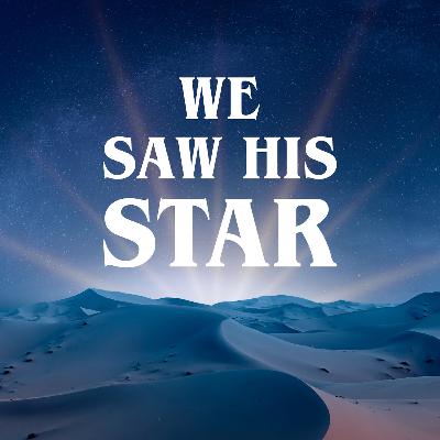 We Saw His Star We Saw His Star