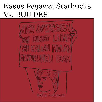 KASUS PEGAWAI STARBUCKS VS. RUU PKS KASUS PEGAWAI STARBUCKS VS. RUU PKS