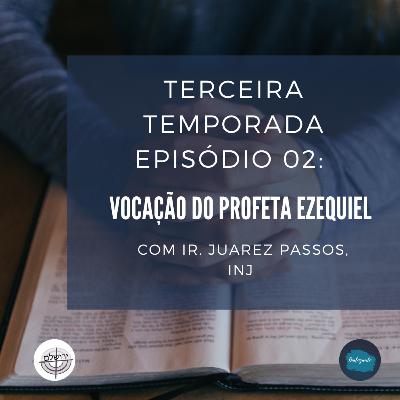 [TEMPORADA 03] Episódio 02: Vocação do Profeta Ezequiel