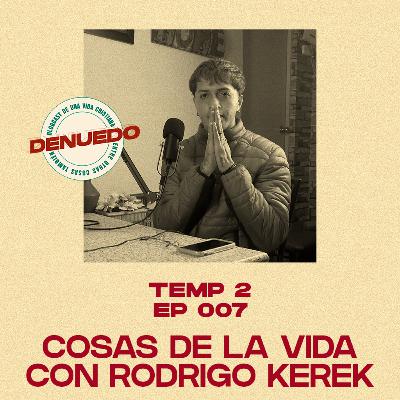 Cosas de la Vida con Rodrigo Kerek