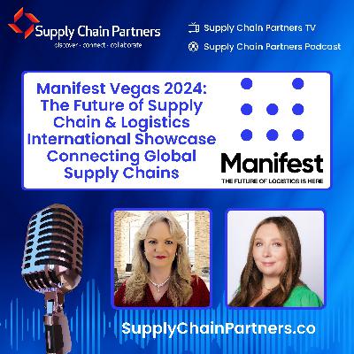 Manifest Vegas 2024: The Future of Supply Chain & Logistics International Showcase Connecting Global Supply Chains