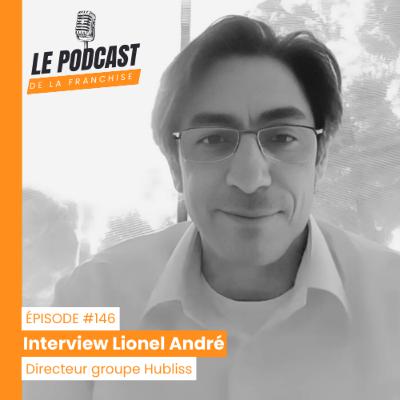 Interview franchise Hubliss - Lionel André - Directeur général franchise Hubliss
