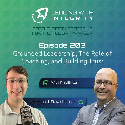 Ep.203: Grounded Leadership, The Role of Coaching, and Building Trust, with Anil Erkan | Leadership Podcasts Ep.203: Grounded Leadership, The Role of Coaching, and Building Trust, with Anil Erkan | Leadership Podcasts