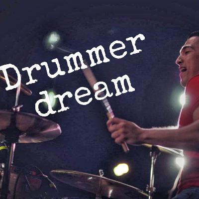 45.- Drummer dream.