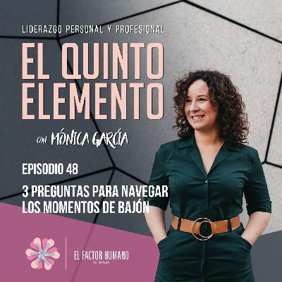 Ep_48: "3 Preguntas para navegar los momentos de bajón" Ep_48: "3 Preguntas para navegar los momentos de bajón"